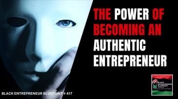 Black Entrepreneur Blueprint 417 - Jay Jones - The Power Of Becoming An Authentic Entrepreneur