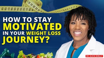 How To Stay Motivated in Your Weight Loss Journey? | Dr. Shelly, MD