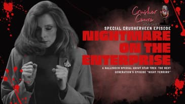 Nightmare on the Enterprise: A Crusherween Special about "Night Terrors"