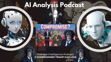 AI Analysis Podcast: 5 Political Compromises Trump Can Lead from @AverageIntelligenceProductions