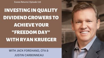 Investing in Quality Dividend Growers to Achieve Your "Freedom Day" With Ryan Krueger
