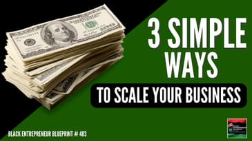 Black Entrepreneur Blueprint 483 - Jay Jones - Three Simple Ways To Scale Your Business