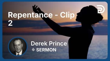Repentance | Clip 2 | Derek Prince