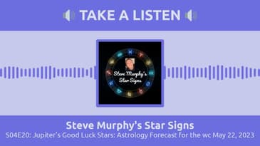 S04E20: Jupiter's Good Luck Stars: Astrology Forecast for the wc May 22, 2023 | Steve Murphy's...