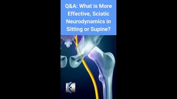 Q&A: What is More Effective, Sciatic Neurodynamic in Sitting or Supine?