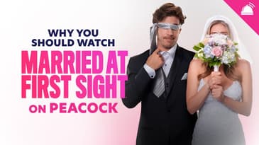 Why You Should Watch Married at First Sight on Peacock