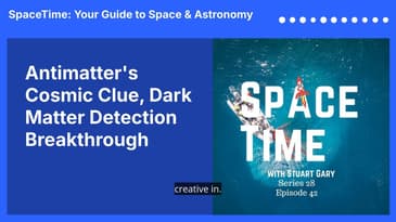 Antimatter's Cosmic Clue, Dark Matter Detection Breakthrough