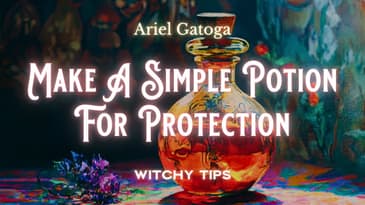 Make A Simple Potion For Protection | Witchy Tips
