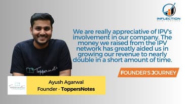 Ayush Agarwal | Founder & CEO | ToppersNote | On his Journey with Inflection Point Ventures