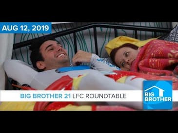 Big Brother 21 | LFC Roundtable | Monday, August 12, 2019