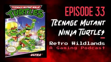 Teenage Mutant Ninja Turtles (NES) - Retro Wildlands Ep.33