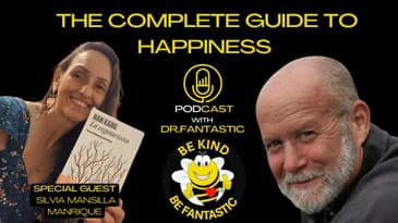 The Complete Guide to Happiness Podcast with Dr. Fantastic: Interview with Silvia Mansilla Manrique