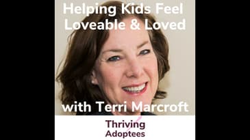 Helping Kids Feel Loveable & Loved Terri Marcroft