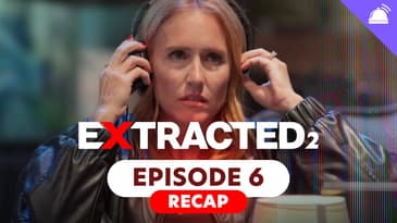 Extracted Season 2 Ep 6 Recap