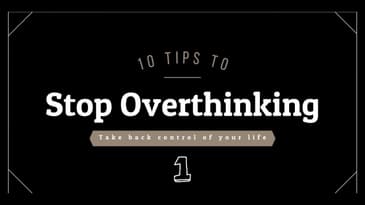 10 Tips to Stop Overthinking Part 1