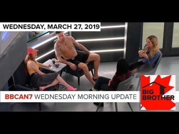 Big Brother Canada 7 | March 27 | Wednesday Morning Update Podcast