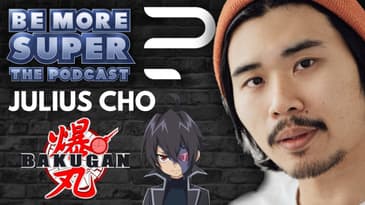 Julius Cho joins us to chat about working on Bakugan and much more!