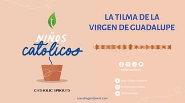Niños Católicos - La Tilma de la Virgen de Guadalupe T2 Ep. 04