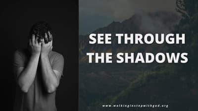 See Through the Shadows #Faith #TrustGod #Prayer #spiritualgrowth