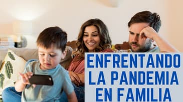 Enfrentando la pandemia en familia