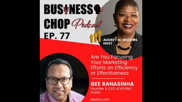 Are You Focusing Your Marketing Efforts on Efficiency or Effectiveness with Gee Ranasinha