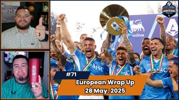 Napoli win Scudetto in crazy finale to the 2024/25 Serie A Season | EP 71 May 27th, 2025