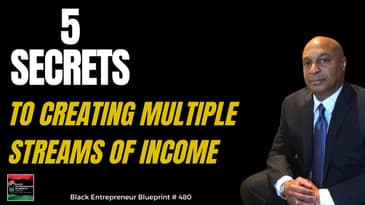 Black Entrepreneur Blueprint 480 - Jay Jones - Five Secrets To Creating Multiple Streams Of Income