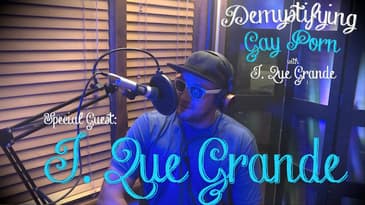 Demystifying Gay Porn S1E14: I. Que Grande