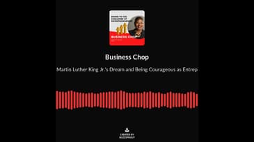 Reflecting on Martin Luther King Junior and Being Courageous as Entrepreneurs