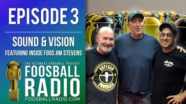 Foosball Radio: Episode 3 - Sound and Vision