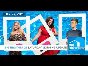 Big Brother 21 Saturday July 27 Morning Update - Part 2 #BB21