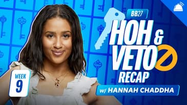 BB27 Wednesday Veto Ep Recap w/ Hannah Chaddha, Week 9