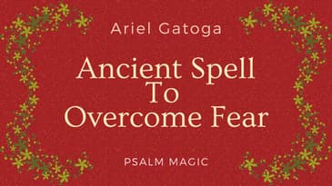 Psalm 27 -- An Ancient Spell To Overcome Fear