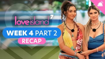 Love Island Season 7 Casa Amor Week 4 Part 2 Recap