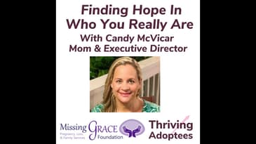 Finding Hope In  Who You Really Are With Candy McVicar Mom & Executive Director