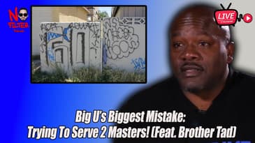 Big U’s Biggest Mistake: Trying To Serve 2 Masters! (Feat. Brother Tad)