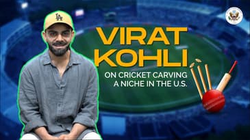 Virat Kohli on Cricket Carving a Niche in the U.S.