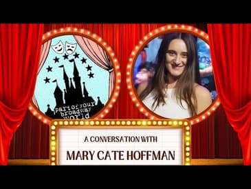 Part of your Broadway World Podcast (S2 EP10)| A conversation with Mary cate Hoffman