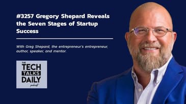 3257: Gregory Shepard Reveals the Seven Stages of Startup Success