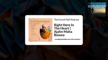 Right Here In The Heart | Ajahn Maha Boowa | The Forest Path Podcast