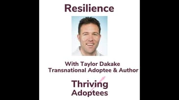 Resilience With Taylor Dakake Transnational Adoptee & Author