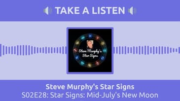 S02E28: Star Signs: Mid-July's New Moon Influences | Steve Murphy's Star Signs