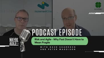 Risk and Agile - Why Fast Doesn't Have to Mean Fragile | Definitely Maybe Agile