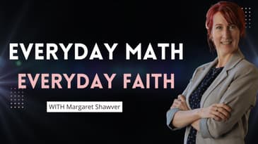 Everyday Math, Everyday Faith with Margaret Shawver
