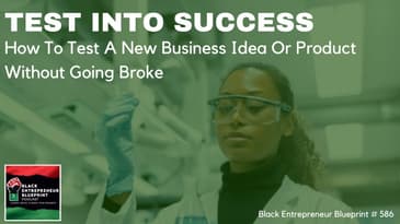Black Entrepreneur Blueprint 586 - Jay Jones - Test Into Success