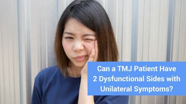 MMT Q&A: Can a Patient with Unilateral TMJ Pain Have 2 Dysfunctional Sides?