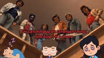 I’m Catching Up On Stranger Things And Boy Is It A Chore