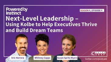 Next-Level Leadership – Using Kolbe to Help Executives Thrive and Build Dream Teams
