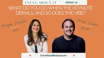 08 What Do You Do When the Keynote Derails — and So Does the Vibe? with Mark Kilens