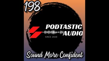 198 | Overcoming Mic Shyness: How to Sound More Confident on Your Podcast